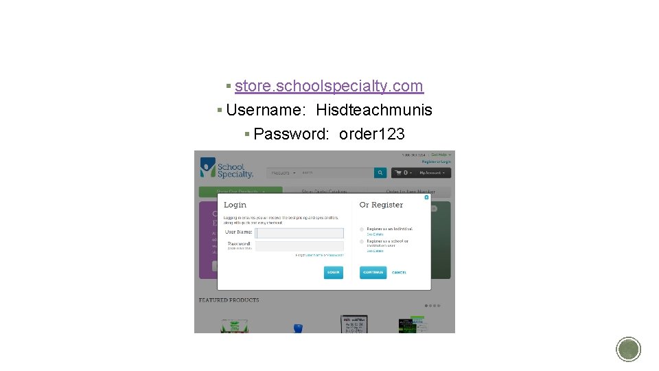 TEACHERS CREATE CARTS § store. schoolspecialty. com § Username: Hisdteachmunis § Password: order 123 TEACHERS CREATE CARTS § store. schoolspecialty. com § Username: Hisdteachmunis § Password: order 123