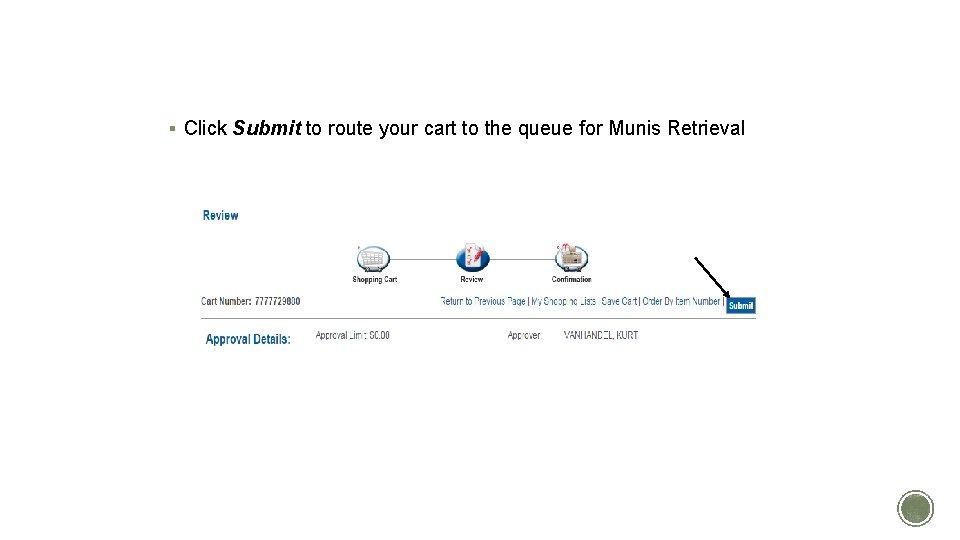 REVIEW AND SUBMIT § Click Submit to route your cart to the queue for REVIEW AND SUBMIT § Click Submit to route your cart to the queue for