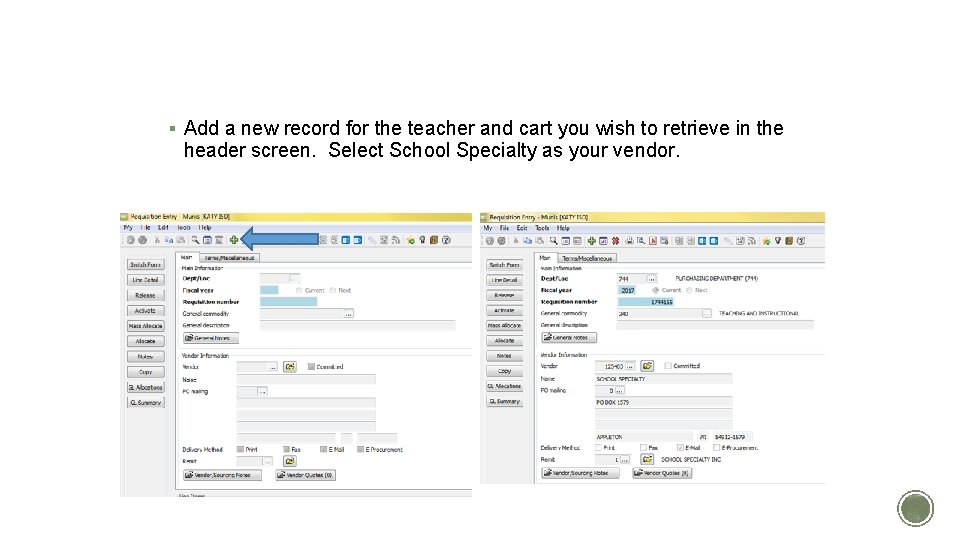 ADD NEW SCHOOL SPECIALTY REQUISITION § Add a new record for the teacher and ADD NEW SCHOOL SPECIALTY REQUISITION § Add a new record for the teacher and