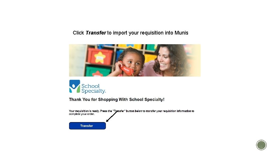 TRANSFER YOUR CART Click Transfer to import your requisition into Munis TRANSFER YOUR CART Click Transfer to import your requisition into Munis