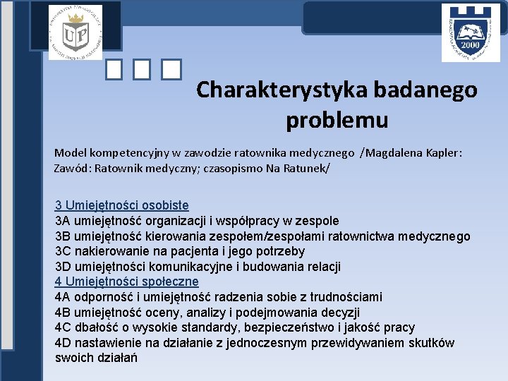 Charakterystyka badanego problemu Model kompetencyjny w zawodzie ratownika medycznego /Magdalena Kapler: Zawód: Ratownik medyczny;