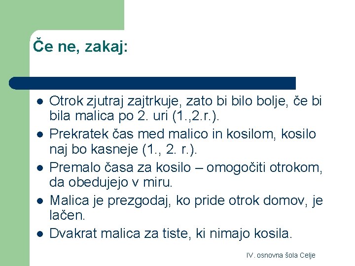 Če ne, zakaj: l l l Otrok zjutraj zajtrkuje, zato bi bilo bolje, če