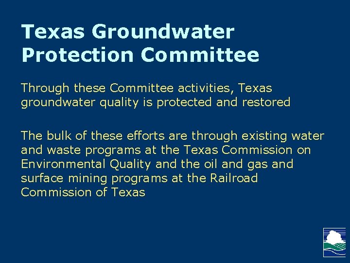 Texas Groundwater Protection Committee Through these Committee activities, Texas groundwater quality is protected and