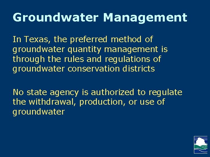 Groundwater Management In Texas, the preferred method of groundwater quantity management is through the