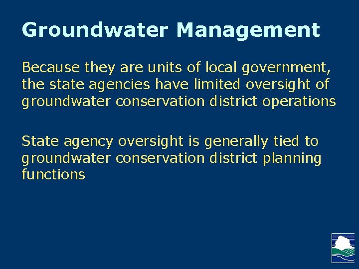 Groundwater Management Because they are units of local government, the state agencies have limited