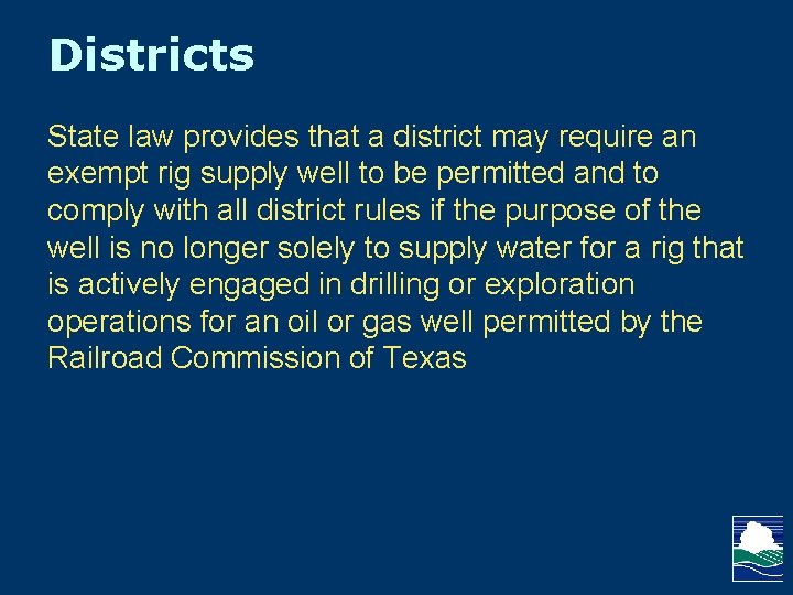 Districts State law provides that a district may require an exempt rig supply well
