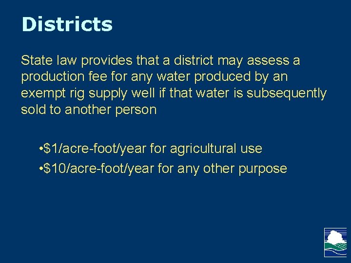 Districts State law provides that a district may assess a production fee for any