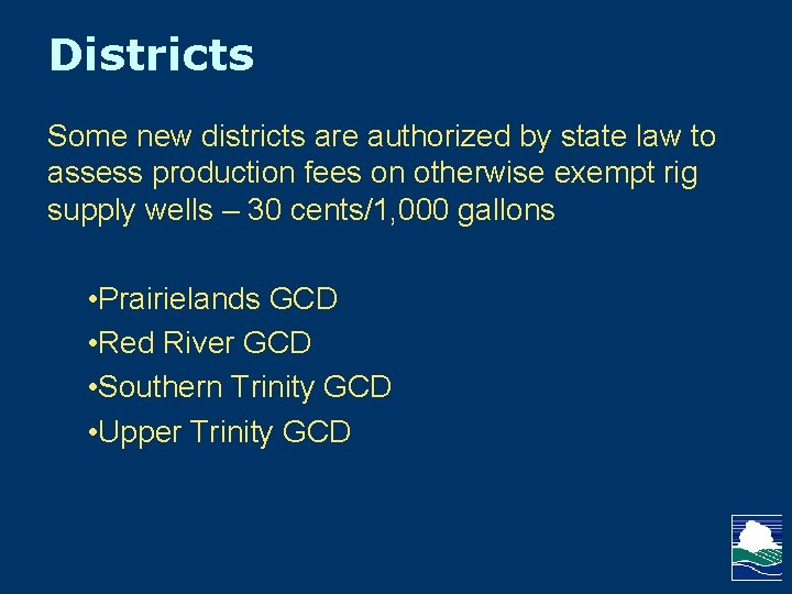 Districts Some new districts are authorized by state law to assess production fees on