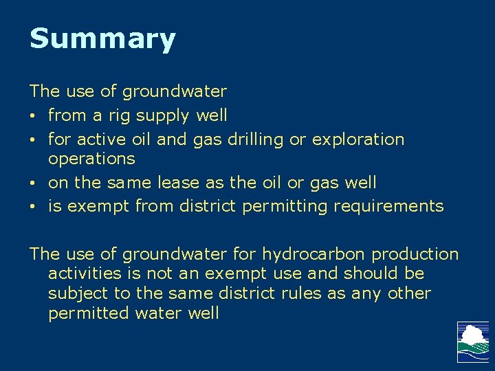 Summary The use of groundwater • from a rig supply well • for active