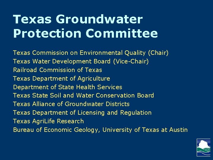 Texas Groundwater Protection Committee Texas Commission on Environmental Quality (Chair) Texas Water Development Board