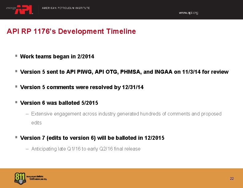 API RP 1176’s Development Timeline § Work teams began in 2/2014 § Version 5 API RP 1176’s Development Timeline § Work teams began in 2/2014 § Version 5