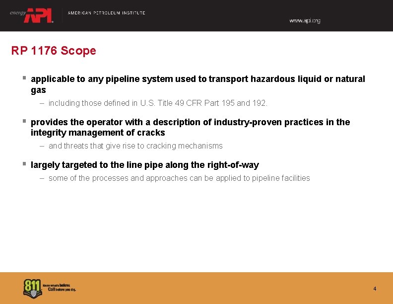 RP 1176 Scope § applicable to any pipeline system used to transport hazardous liquid RP 1176 Scope § applicable to any pipeline system used to transport hazardous liquid