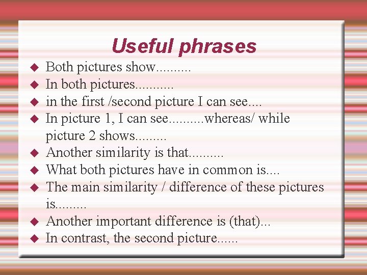 Useful phrases Both pictures show. . In both pictures. . . in the first