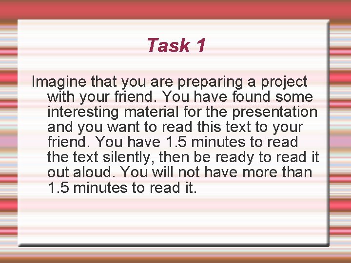 Task 1 Imagine that you are preparing a project with your friend. You have