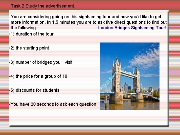 Task 2 Study the advertisement. You are considering going on this sightseeing tour and