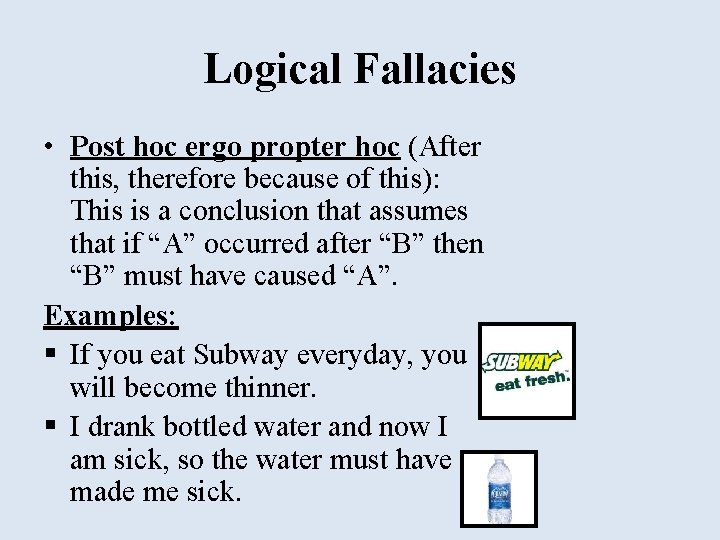 Logical Fallacies • Post hoc ergo propter hoc (After this, therefore because of this):