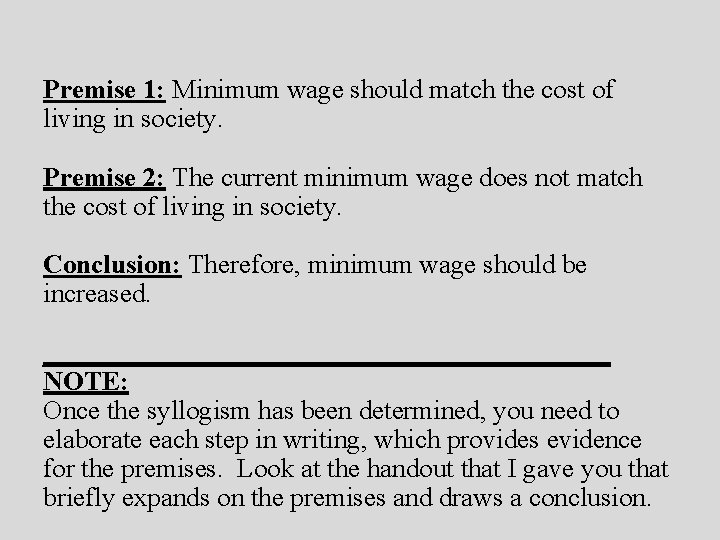 Premise 1: Minimum wage should match the cost of living in society. Premise 2: