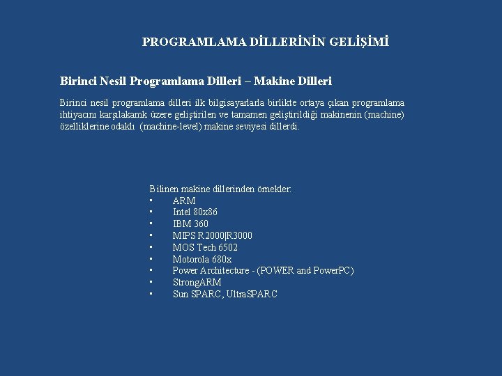 PROGRAMLAMA DİLLERİNİN GELİŞİMİ Birinci Nesil Programlama Dilleri – Makine Dilleri Birinci nesil programlama dilleri