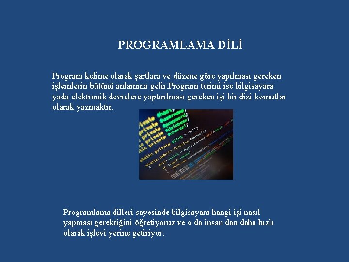 PROGRAMLAMA DİLİ Program kelime olarak şartlara ve düzene göre yapılması gereken işlemlerin bütünü anlamına