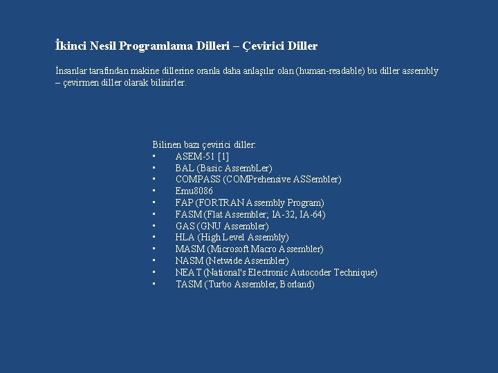 İkinci Nesil Programlama Dilleri – Çevirici Diller İnsanlar tarafından makine dillerine oranla daha anlaşılır