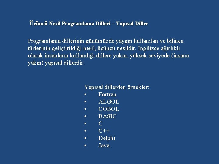 Üçüncü Nesil Programlama Dilleri – Yapısal Diller Programlama dillerinin günümüzde yaygın kullanılan ve bilinen