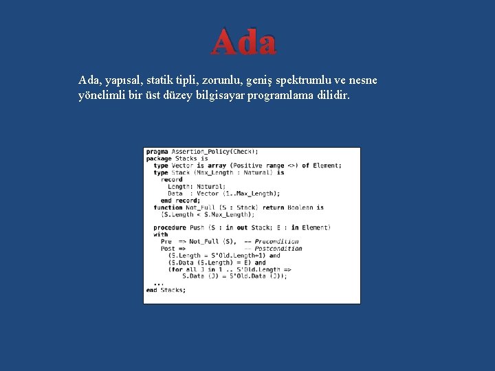 Ada Ada, yapısal, statik tipli, zorunlu, geniş spektrumlu ve nesne yönelimli bir üst düzey
