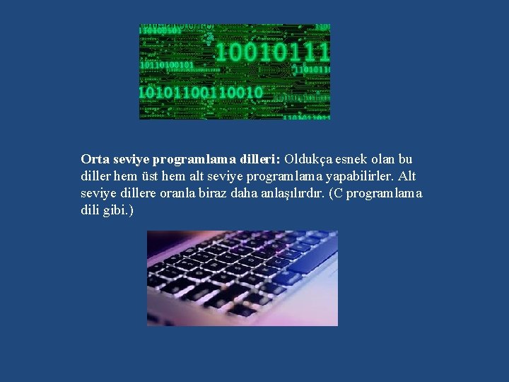 Orta seviye programlama dilleri: Oldukça esnek olan bu diller hem üst hem alt seviye