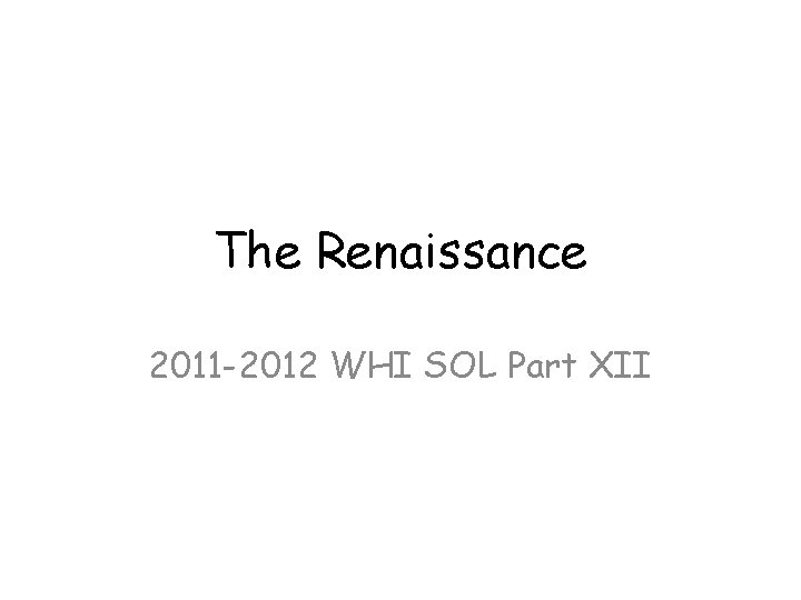 The Renaissance 2011 -2012 WHI SOL Part XII 