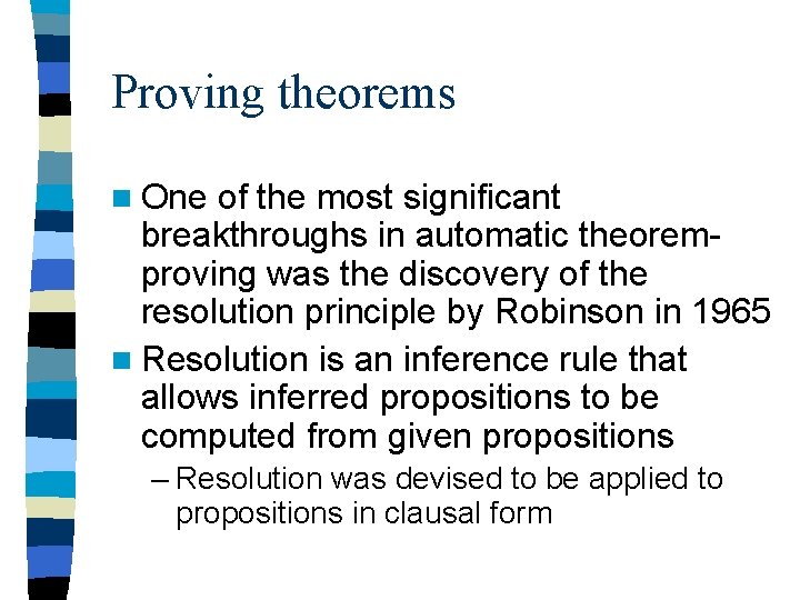 Proving theorems n One of the most significant breakthroughs in automatic theoremproving was the