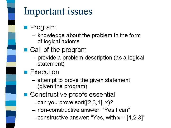 Important issues n Program – knowledge about the problem in the form of logical