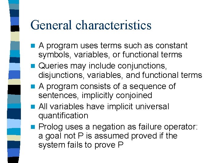 General characteristics n n n A program uses terms such as constant symbols, variables,