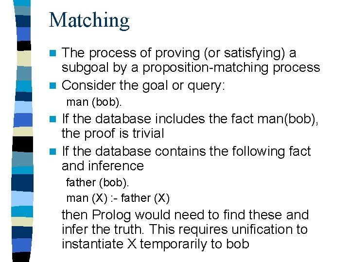 Matching The process of proving (or satisfying) a subgoal by a proposition-matching process n