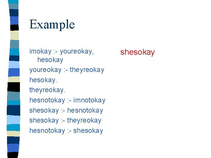 Example imokay : - youreokay, hesokay youreokay : - theyreokay hesokay. theyreokay. hesnotokay :