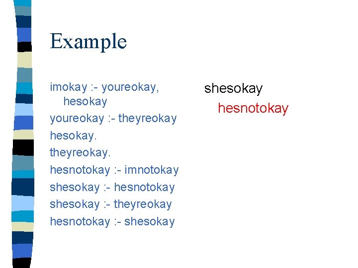 Example imokay : - youreokay, hesokay youreokay : - theyreokay hesokay. theyreokay. hesnotokay :