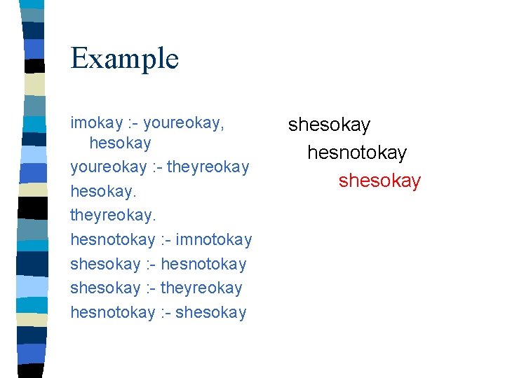 Example imokay : - youreokay, hesokay youreokay : - theyreokay hesokay. theyreokay. hesnotokay :