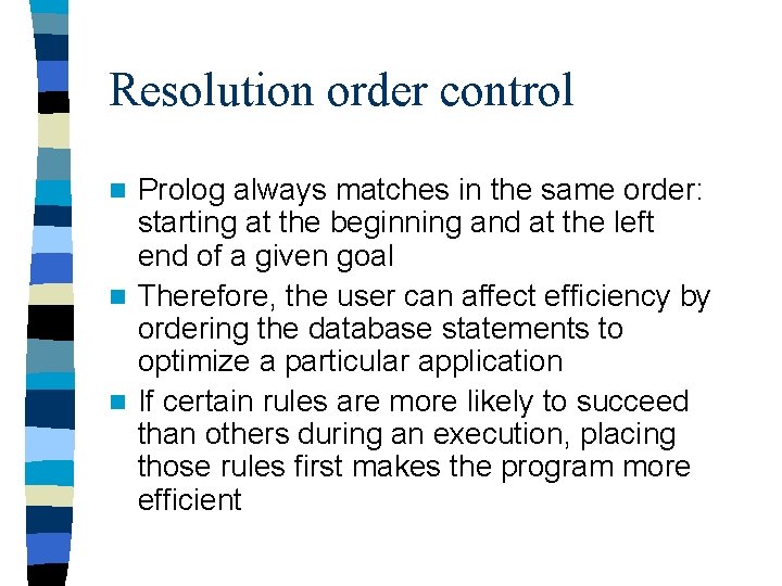 Resolution order control Prolog always matches in the same order: starting at the beginning