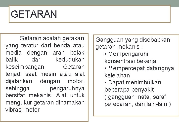 GETARAN Getaran adalah gerakan yang teratur dari benda atau media dengan arah bolakbalik dari