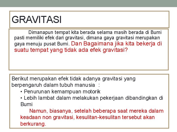 GRAVITASI Dimanapun tempat kita berada selama masih berada di Bumi pasti memiliki efek dari