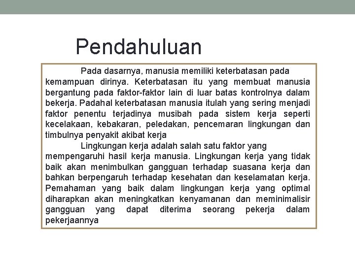 Pendahuluan Pada dasarnya, manusia memiliki keterbatasan pada kemampuan dirinya. Keterbatasan itu yang membuat manusia