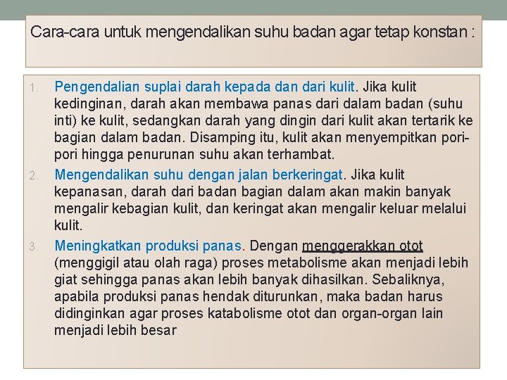 Cara-cara untuk mengendalikan suhu badan agar tetap konstan : 1. 2. 3. Pengendalian suplai