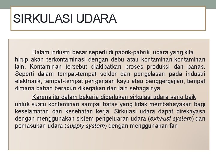 SIRKULASI UDARA Dalam industri besar seperti di pabrik-pabrik, udara yang kita hirup akan terkontaminasi