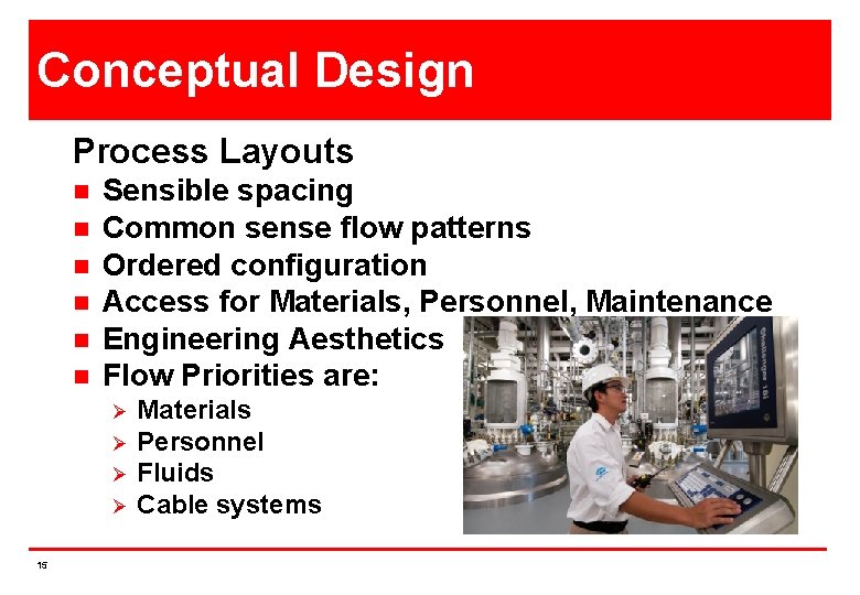 Conceptual Design Process Layouts n n n Sensible spacing Common sense flow patterns Ordered