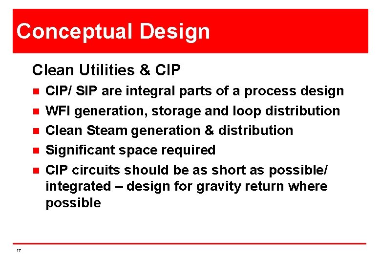 Conceptual Design Clean Utilities & CIP n n n 17 CIP/ SIP are integral