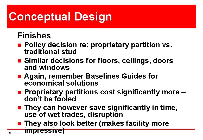 Conceptual Design Finishes n n n 26 Policy decision re: proprietary partition vs. traditional