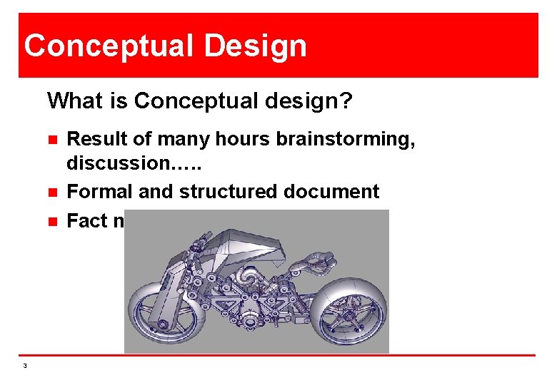 Conceptual Design What is Conceptual design? n n n 3 Result of many hours