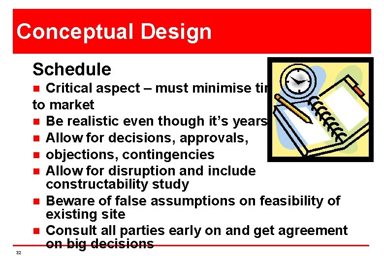 Conceptual Design Schedule Critical aspect – must minimise time to market n Be realistic