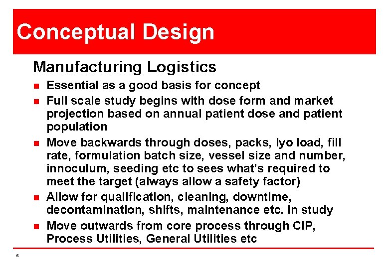 Conceptual Design Manufacturing Logistics n n n 6 Essential as a good basis for