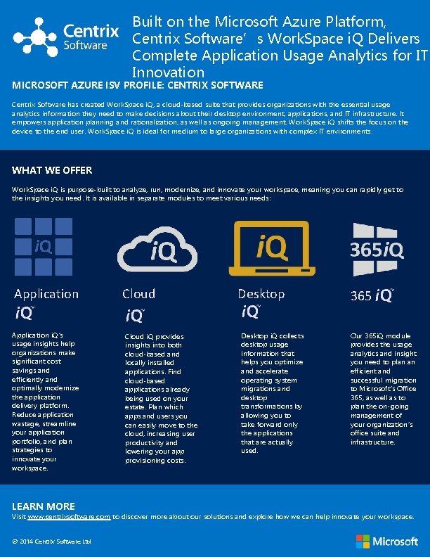 Built on the Microsoft Azure Platform, Centrix Software’s Work. Space i. Q Delivers Complete