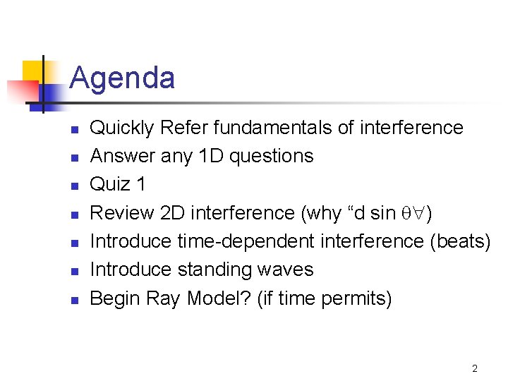 Agenda n n n n Quickly Refer fundamentals of interference Answer any 1 D