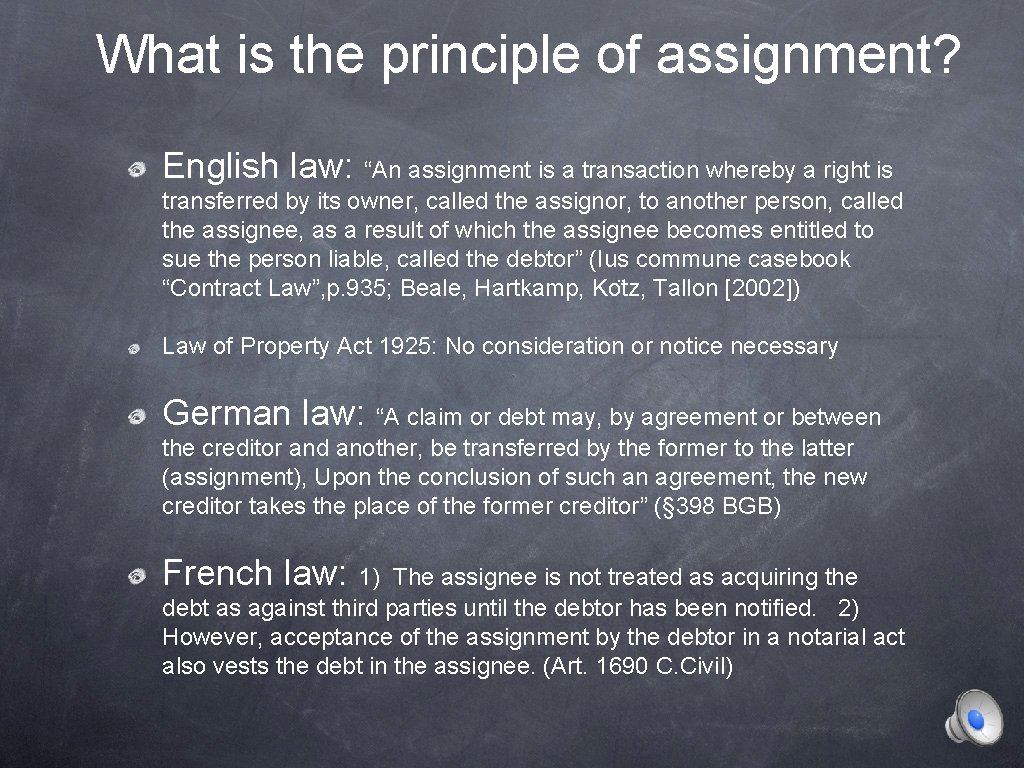 What is the principle of assignment? English law: “An assignment is a transaction whereby